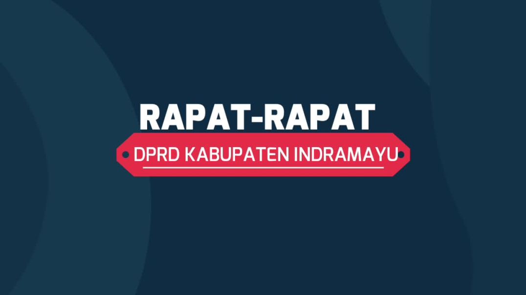 RAPAT RAPAT DPRD INDRAMAYU