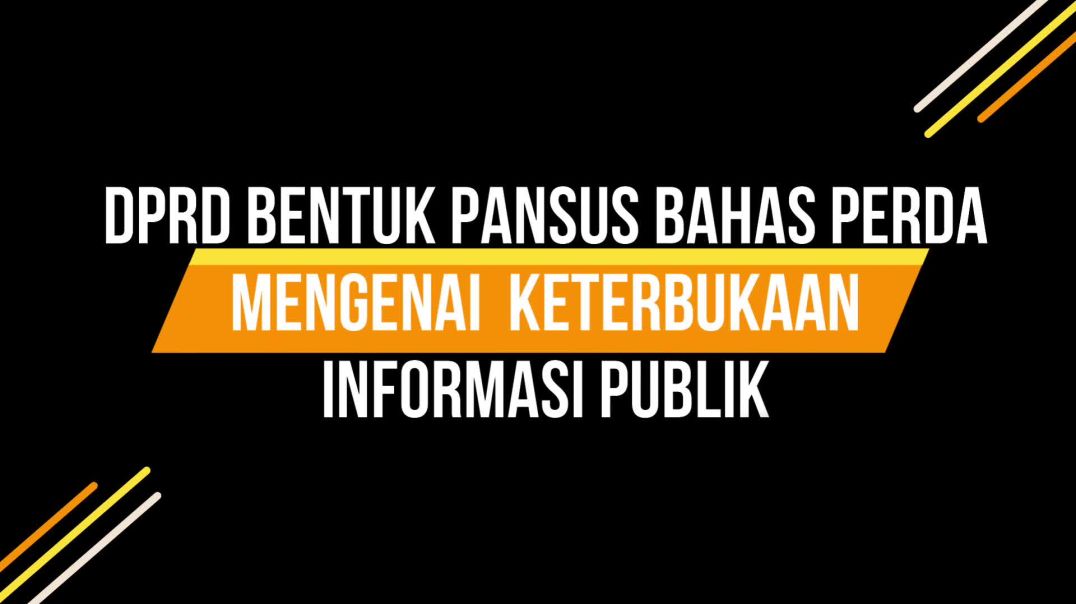 DPRD BENTUK PANSUS BAHAS PERDA MENGENAI KETERBUKAAN INFORMASI PUBLIK