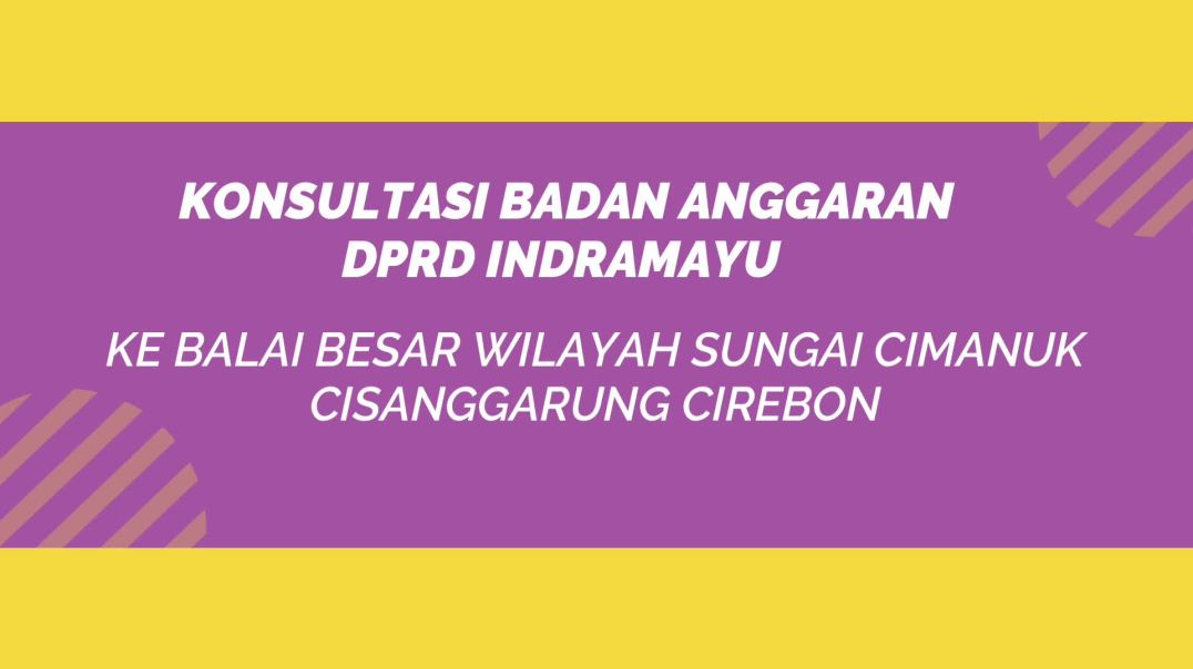 Konsultasi Badan Anggaran Ke BBWS Cimanuk - Cisanggarung